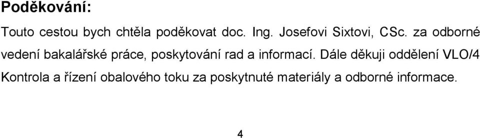 za odborné vedení bakalářské práce, poskytování rad a