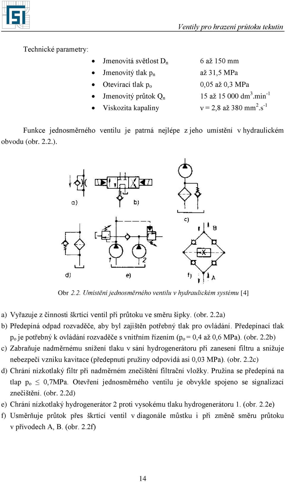 Přdpínaí la p o j pořbný ovládání rozvaděč s vniřní řízní (p o =,4 až,6 MPa. (obr.