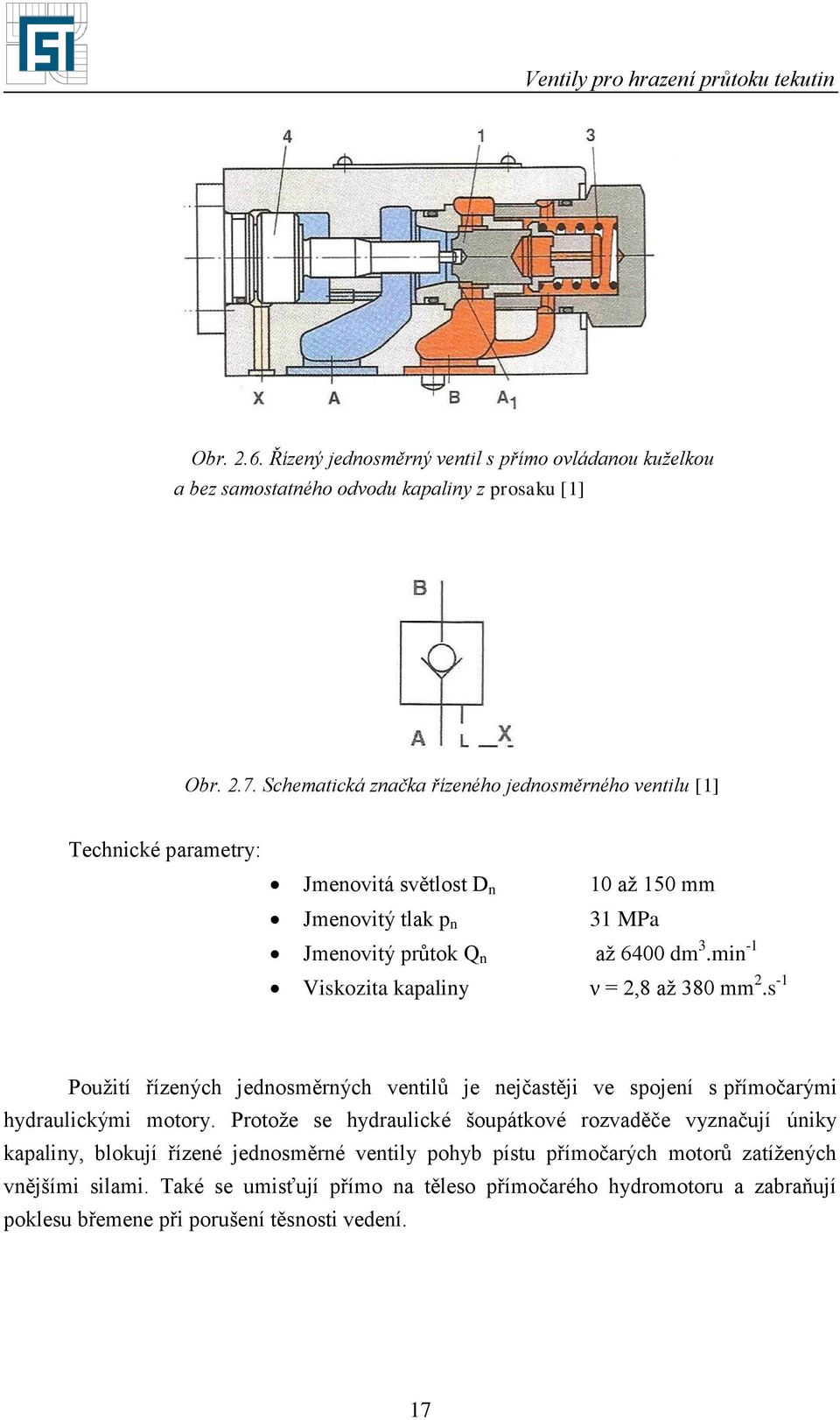 s - Použií říznýh jdnosěrnýh vnilů j njčasěji v spojní s příočarýi hydrauliýi oory.