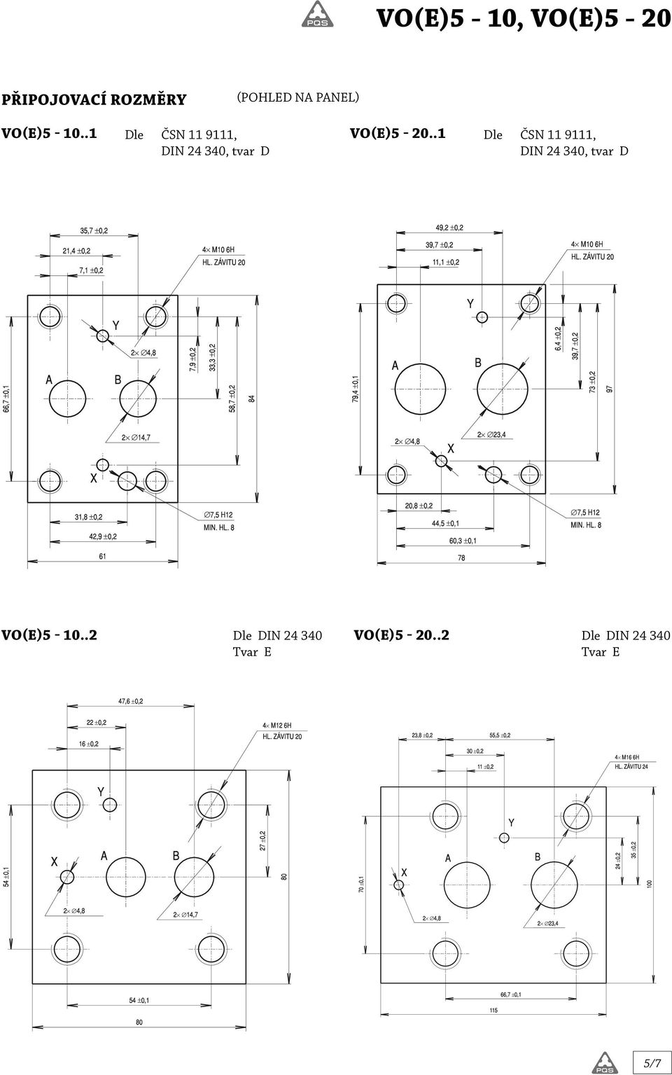 .1 DIN 24 340, tvar D Dle ČSN 11 9111, DIN 24 340,