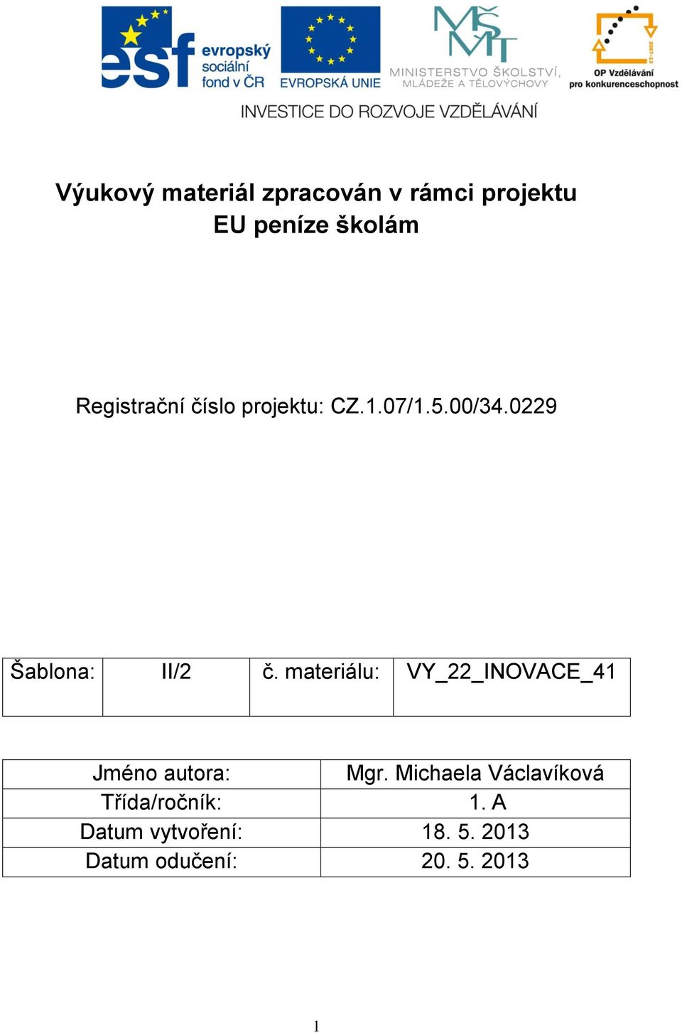 materiálu: VY_22_INOVACE_41 Jméno autora: Mgr.