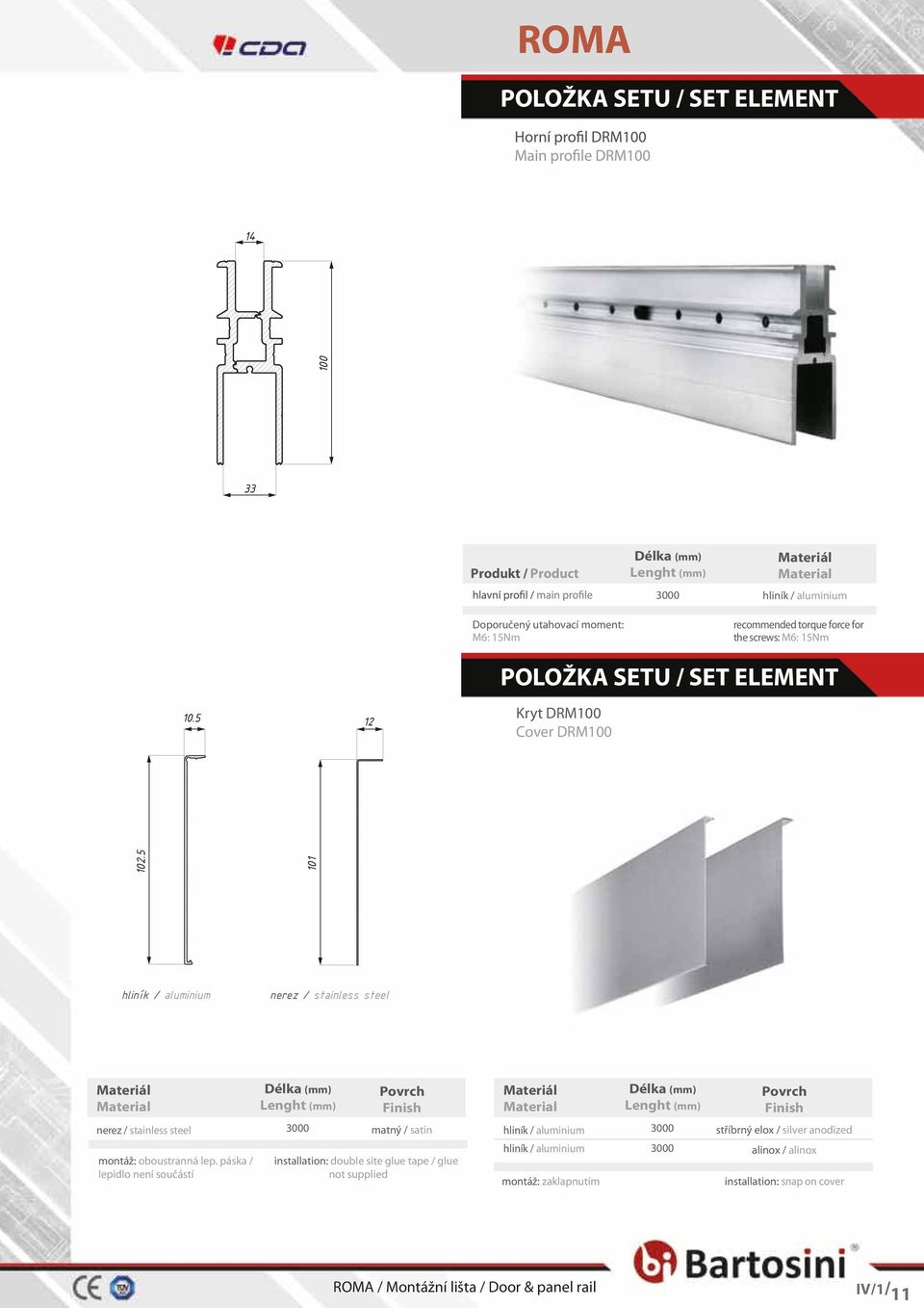 5 hliník / aluminium nerez / stainless steel Material Délka (mm) Lenght (mm) Material Délka (mm) Lenght (mm) nerez / stainless steel montáž: