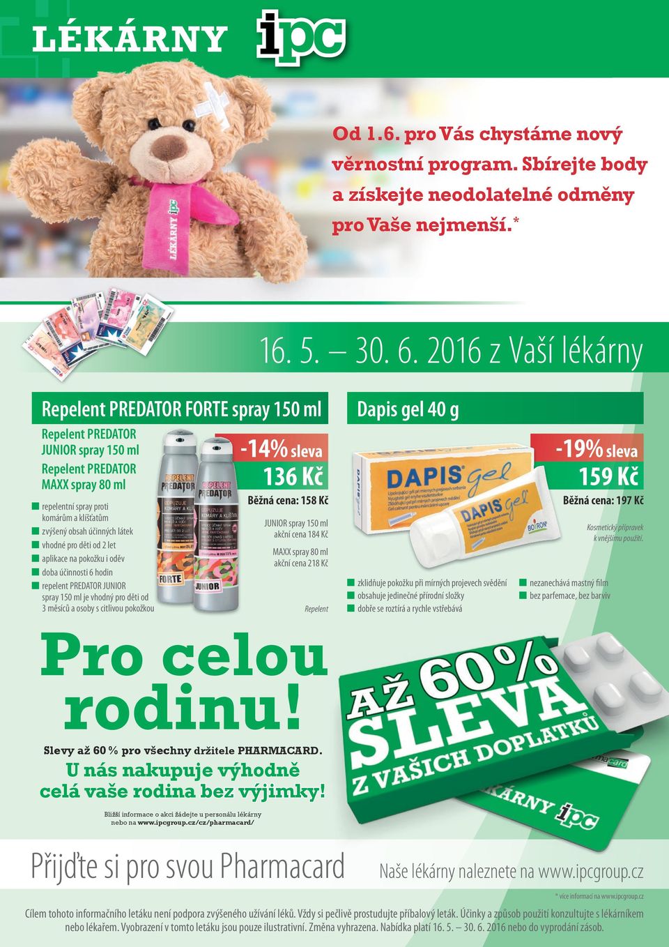 látek vhodné pro děti od 2 let aplikace na pokožku i oděv doba účinnosti 6 hodin repelent PREDATOR JUNIOR spray 150 ml je vhodný pro děti od 3 měsíců a osoby s citlivou pokožkou -14% sleva 136 Kč