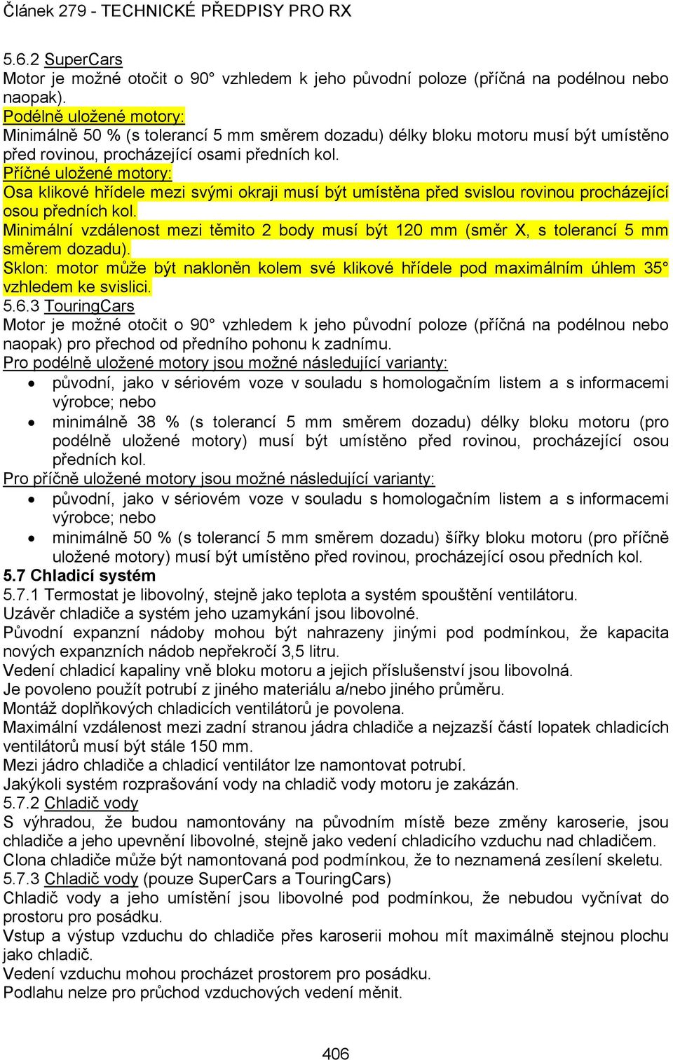 Příčné uložené motory: Osa klikové hřídele mezi svými okraji musí být umístěna před svislou rovinou procházející osou předních kol.