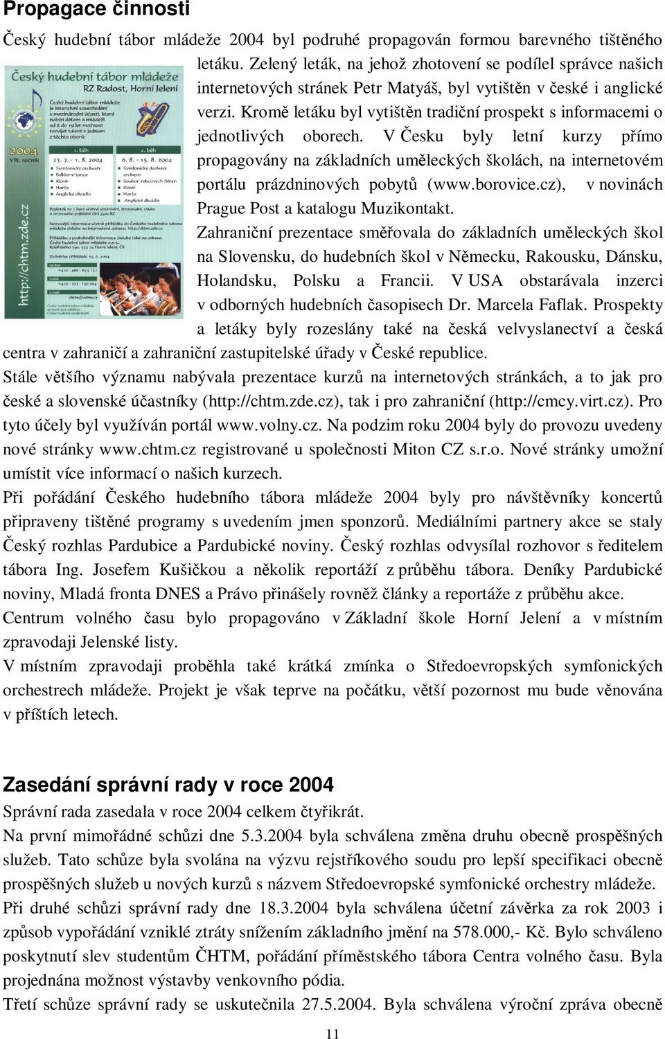 Krom letáku byl vytištn tradiní prospekt s informacemi o jednotlivých oborech.