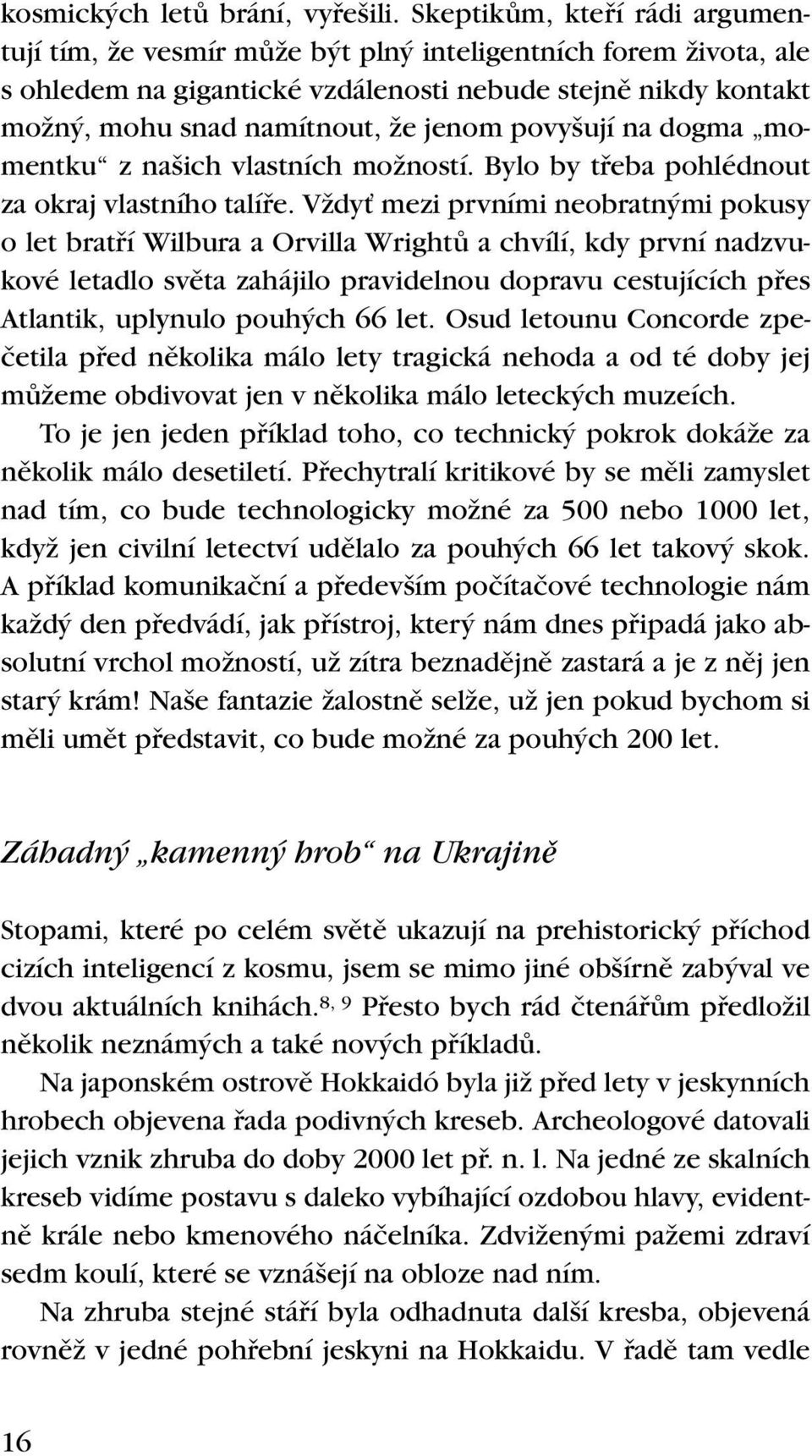 povy ují na dogma momentku z na ich vlastních moïností. Bylo by tfieba pohlédnout za okraj vlastního talífie.