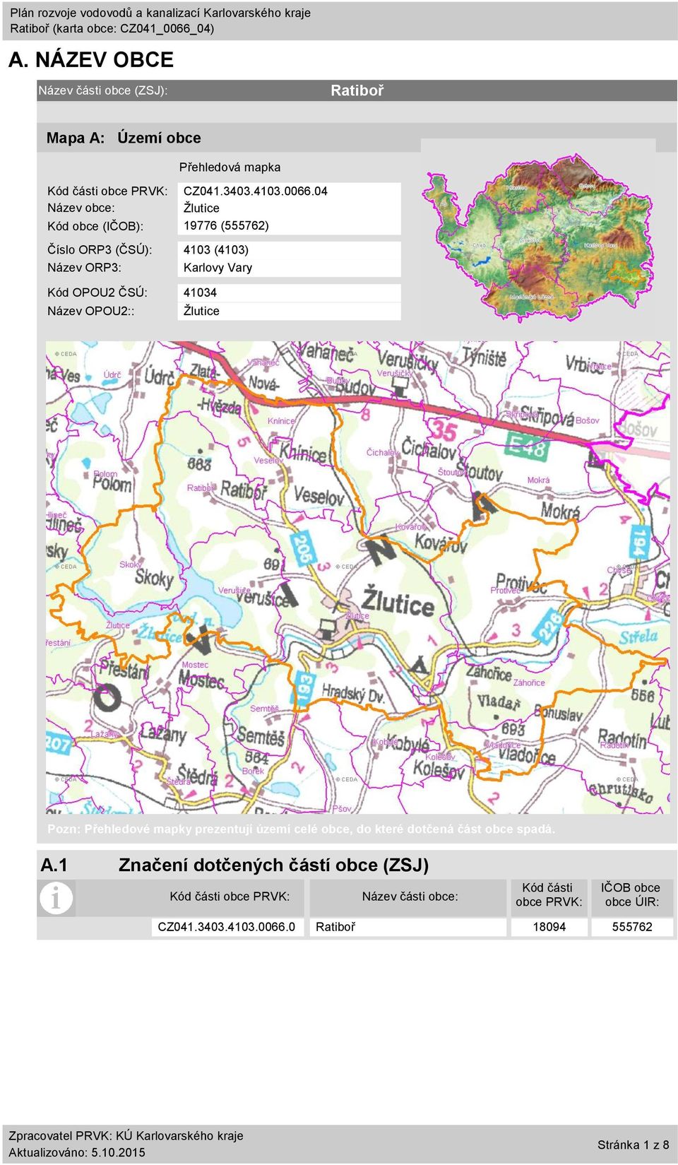 Název OPOU2:: Žlutice Pozn: Přehledové mapky prezentují území celé obce, do které dotčená část obce spadá. A.