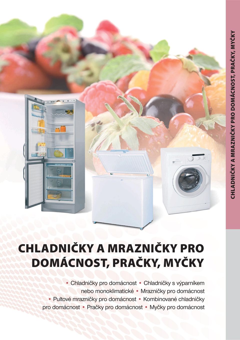 nebo monoklimatické Mrazničky pro domácnost Pultové mrazničky pro