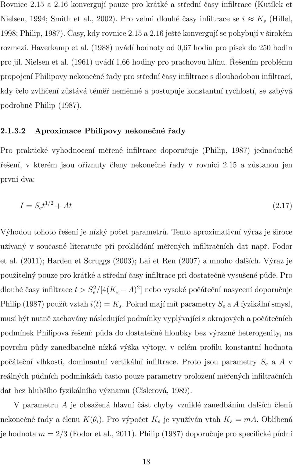 (1961) uvádí 1,66 hodiny pro prachovou hlínu.