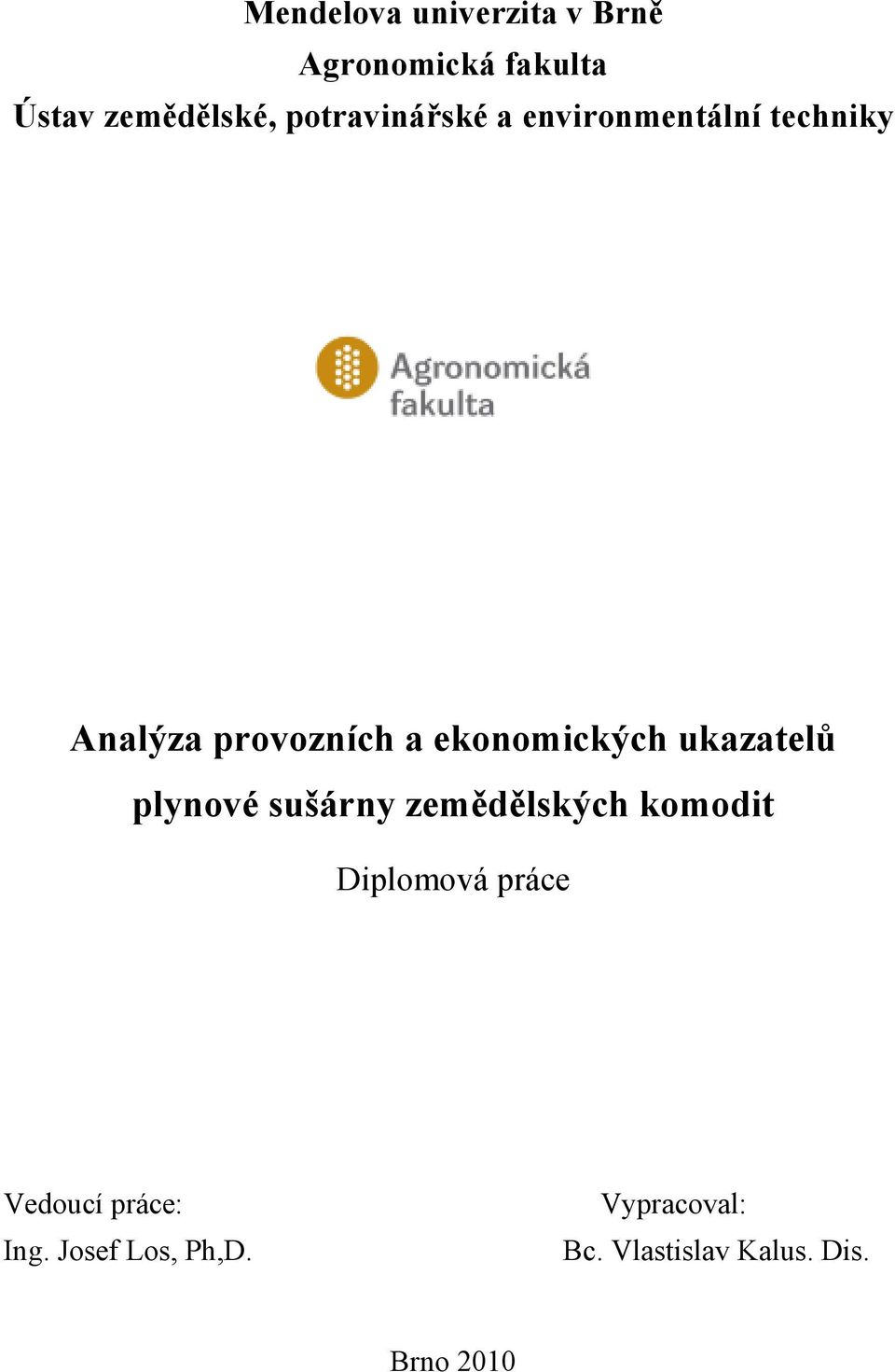 ekonomických ukazatelů plynové sušárny zemědělských komodit Diplomová