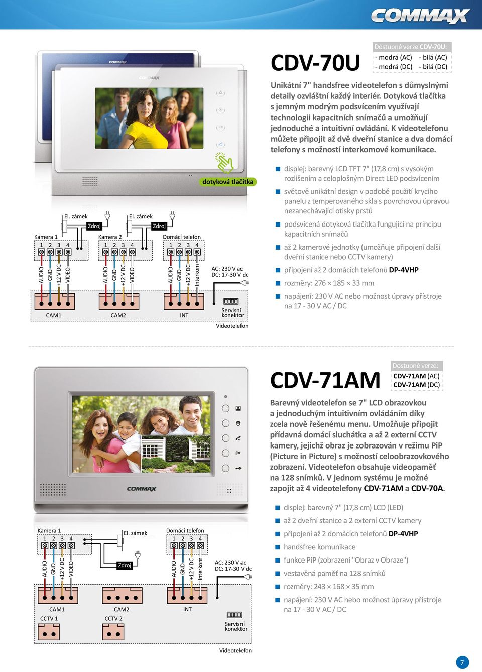 K videotelefonu můžete připojit až dvě dveřní stanice a dva domácí telefony s možností interkomové komunikace.