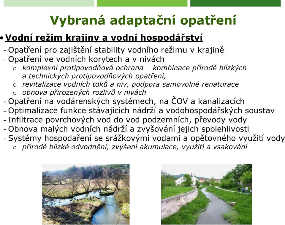 Opatření na vodárenských systémech, na ČOV a kanalizacích - Optimalizace funkce stávajících nádrží a vodohospodářských soustav - Infiltrace povrchových vod do vod podzemních, převody vody -