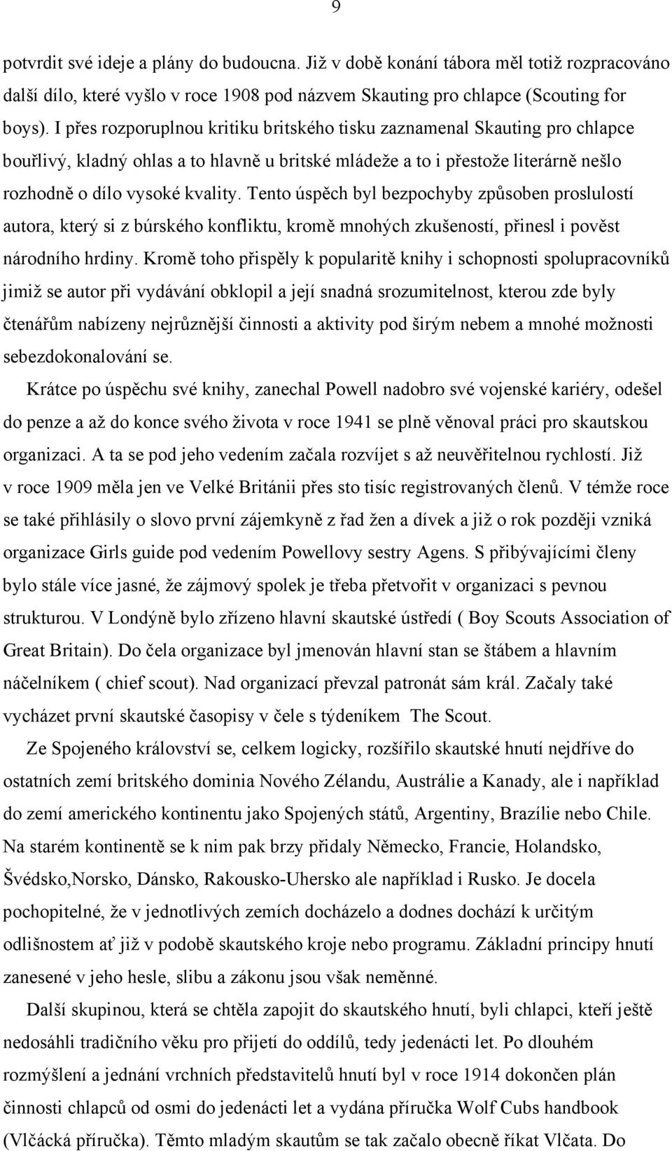 Tento úspěch byl bezpochyby způsoben proslulostí autora, který si z búrského konfliktu, kromě mnohých zkušeností, přinesl i pověst národního hrdiny.