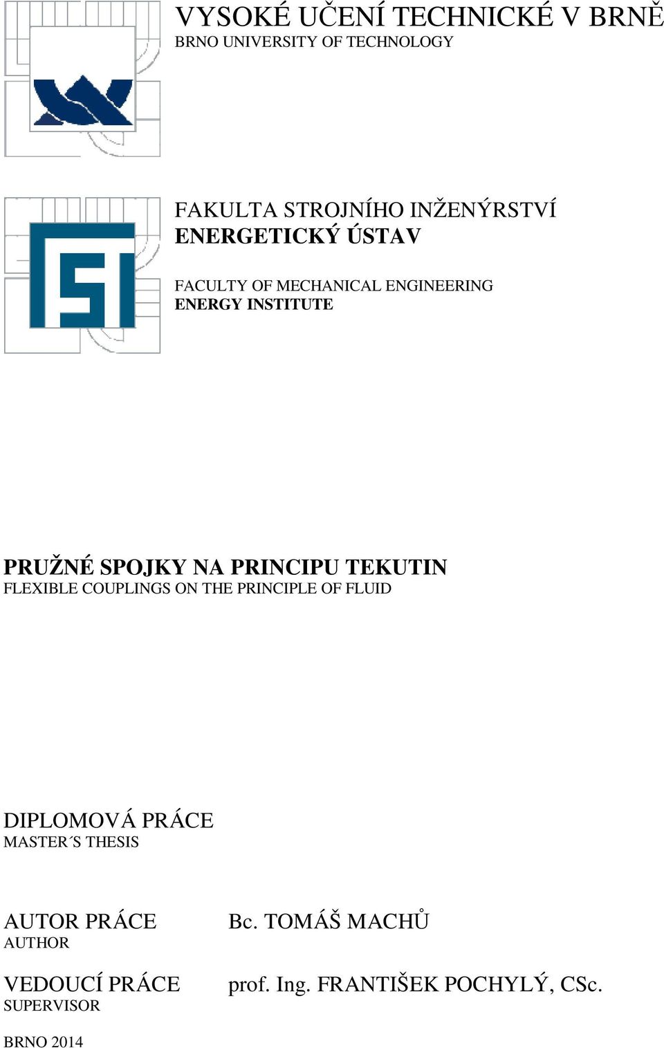 PRINCIPU TEKUTIN FLEXILE COUPLINGS ON THE PRINCIPLE OF FLUID DIPLOMOVÁ PRÁCE MASTER S