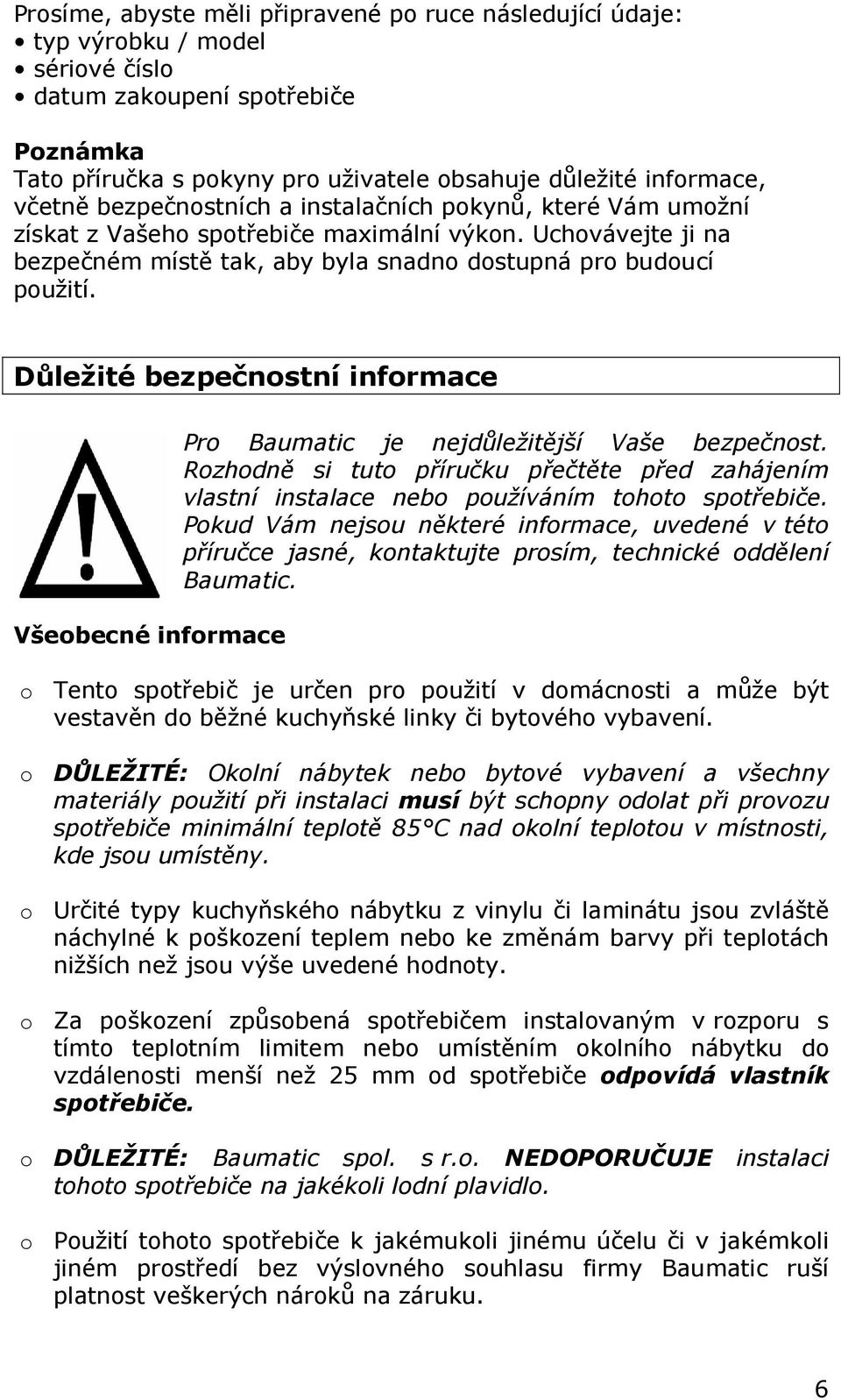 Důležité bezpečnostní informace Všeobecné informace Pro Baumatic je nejdůležitější Vaše bezpečnost.