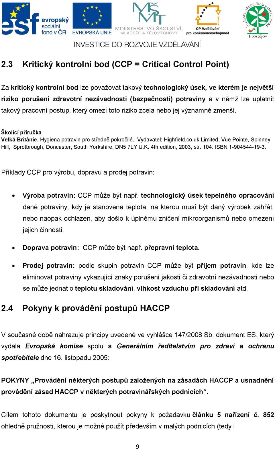 . Vydavatel: Highfield.co.uk Limited, Vue Pointe, Spinney Hill, Sprotbrough, Doncaster, South Yorkshire, DN5 7LY U.K. 4th edition, 2003, str. 104. ISBN 1-904544-19-3.