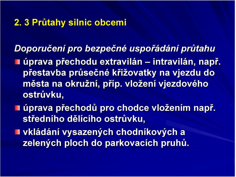 p p. vložen ení vjezdového ostrůvku, úprava přechodp echodů pro chodce vložen ením m např.