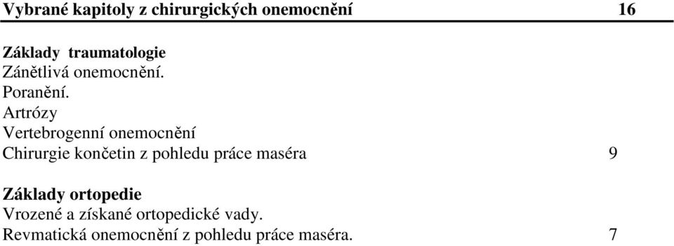 Artrózy Vertebrogenní onemocnění Chirurgie končetin z pohledu práce