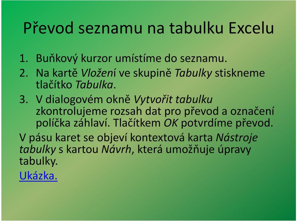 V dialogovém okně Vytvořit tabulku zkontrolujeme rozsah dat pro převod a označení políčka