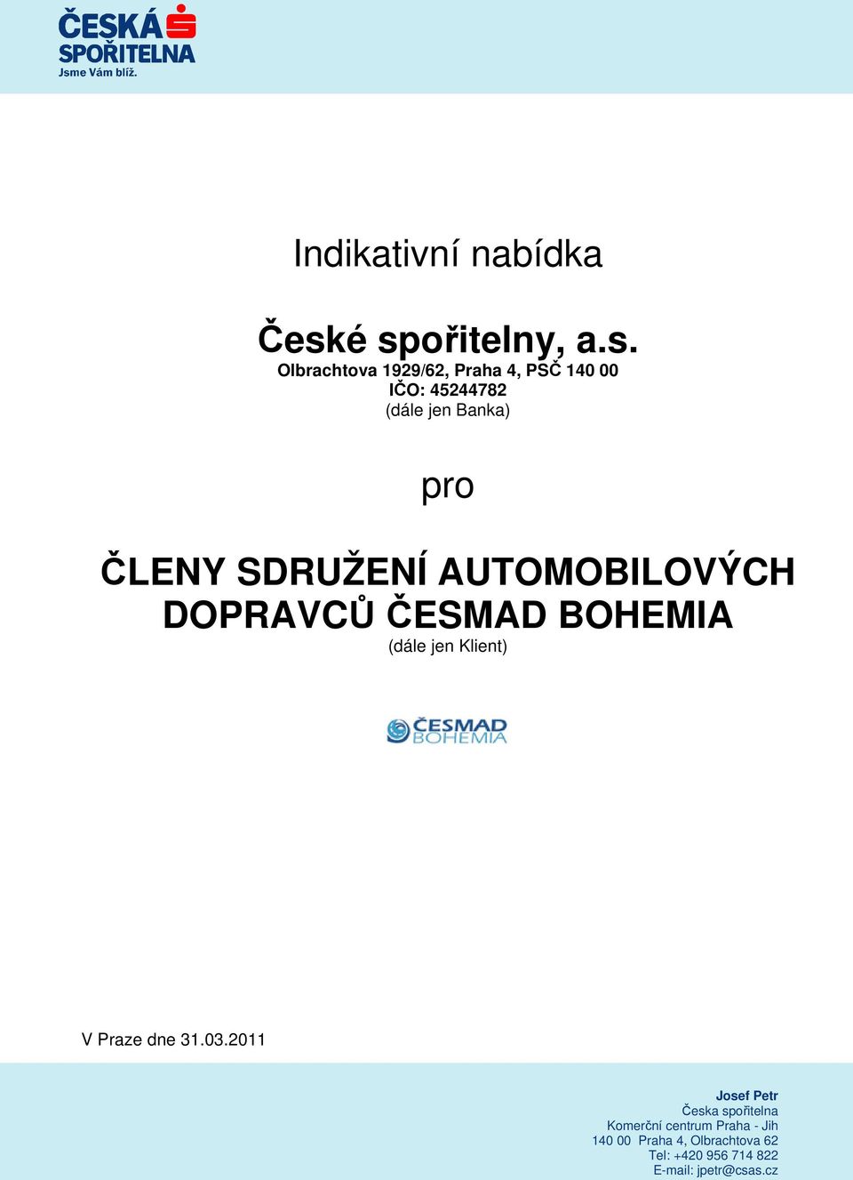 Banka) pro ČLENY SDRUŽENÍ AUTOMOBILOVÝCH DOPRAVCŮ ČESMAD BOHEMIA (dále jen Klient) V