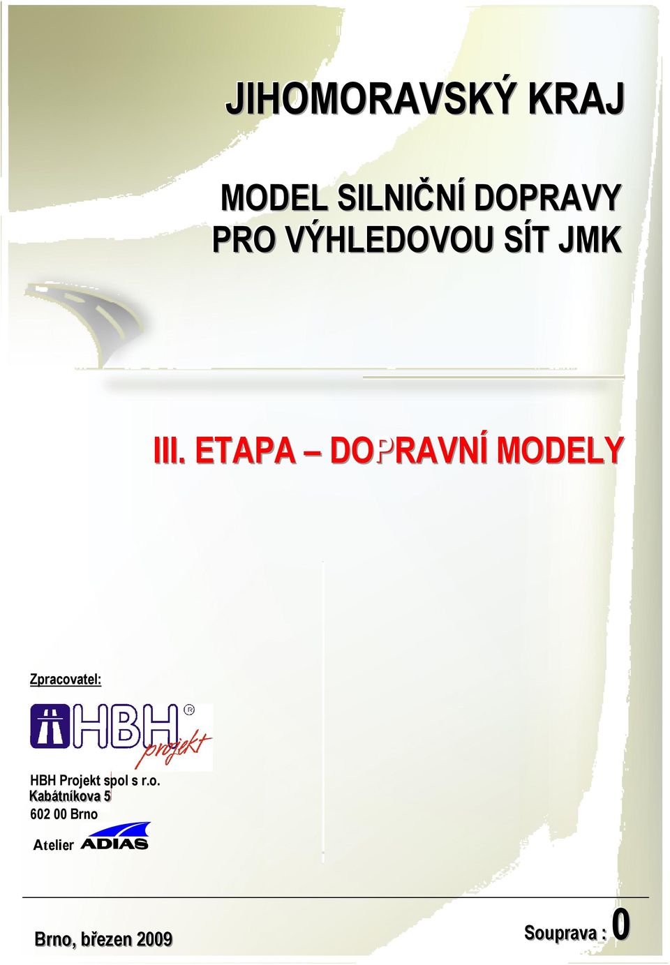 ETAPA DOPRAP AVNÍ MODELY Zpracovatel: HBH Projekt