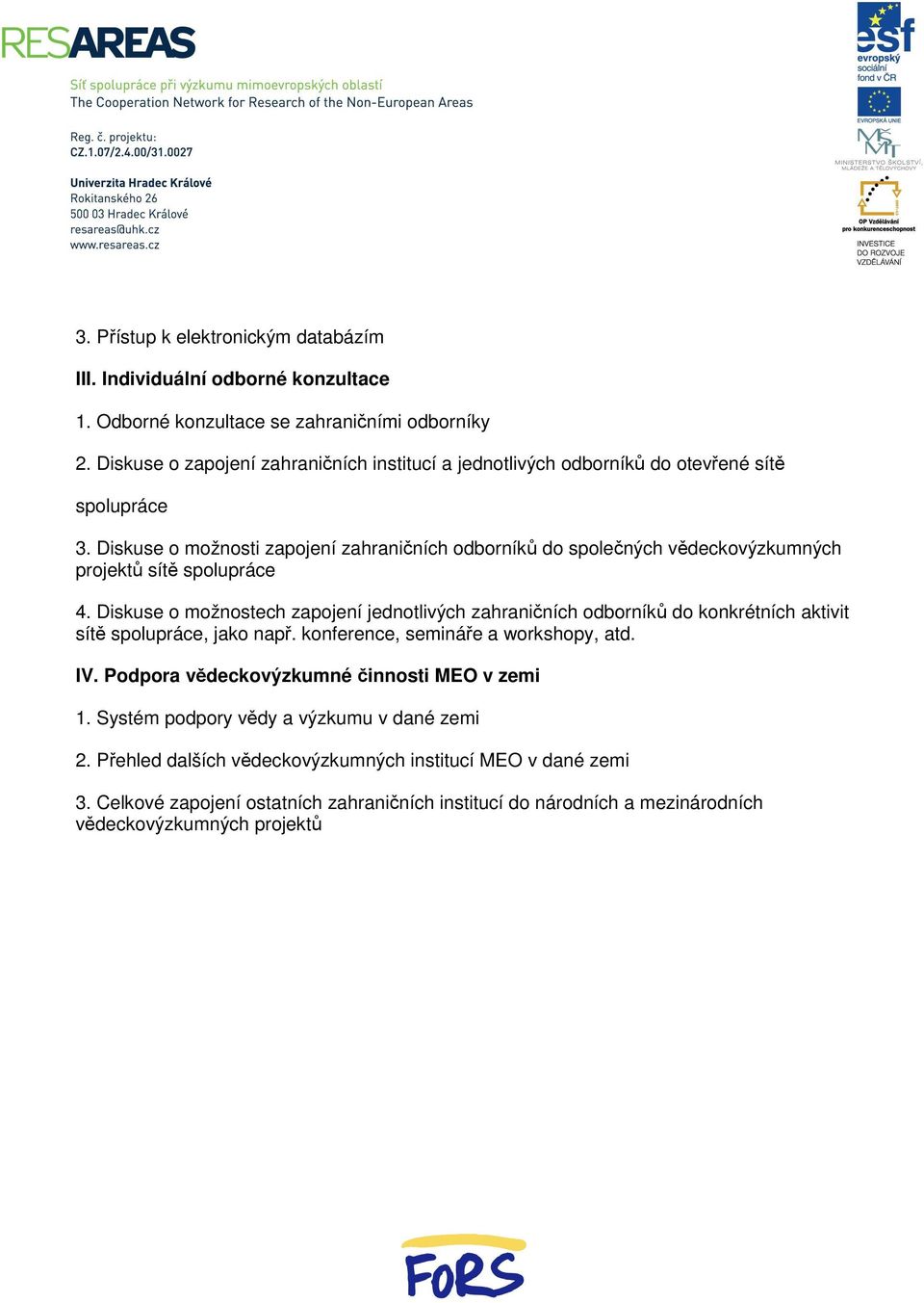 Diskuse o možnosti zapojení zahraničních odborníků do společných vědeckovýzkumných projektů sítě spolupráce 4.