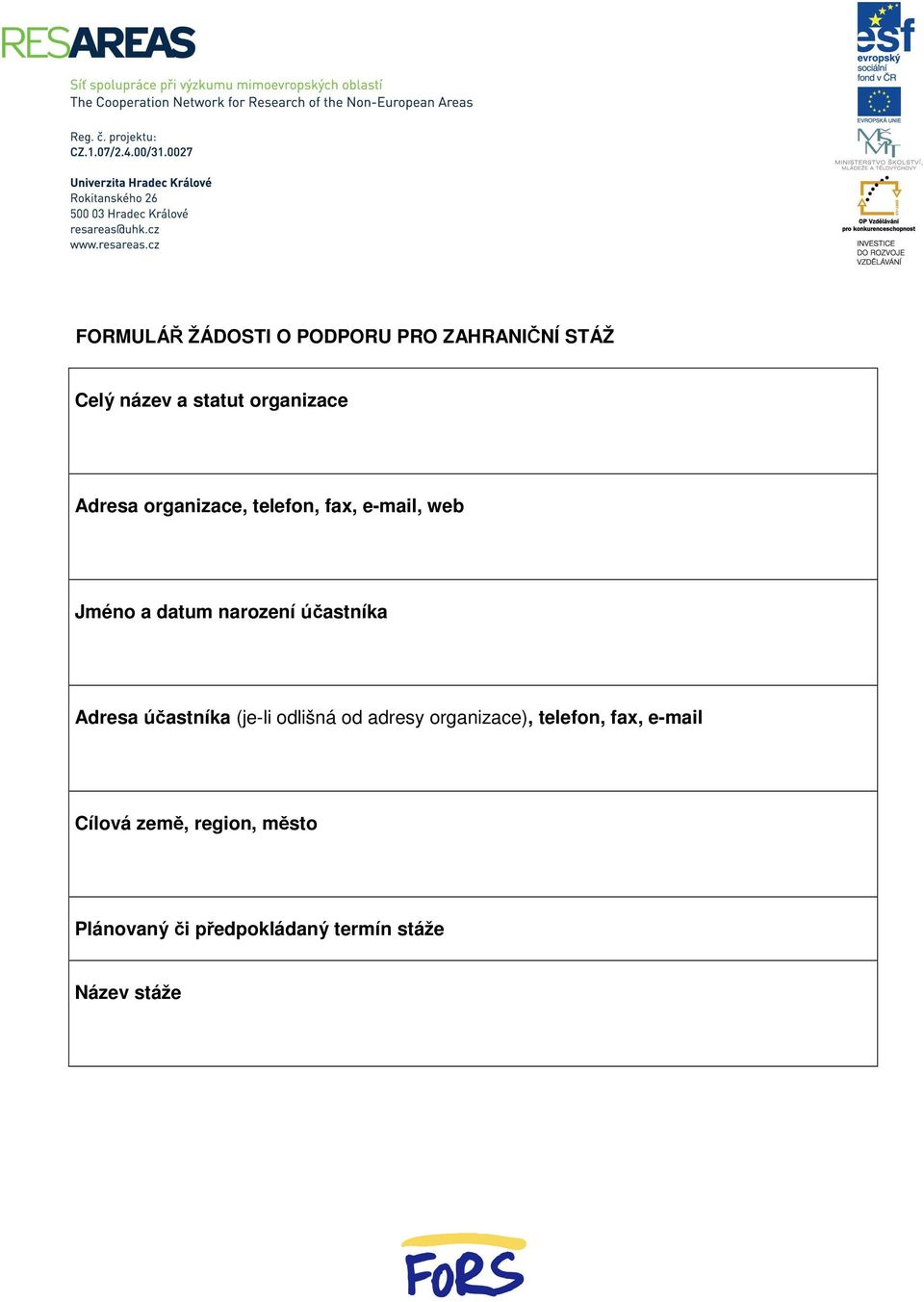 Adresa účastníka (je-li odlišná od adresy organizace), telefon, fax, e-mail
