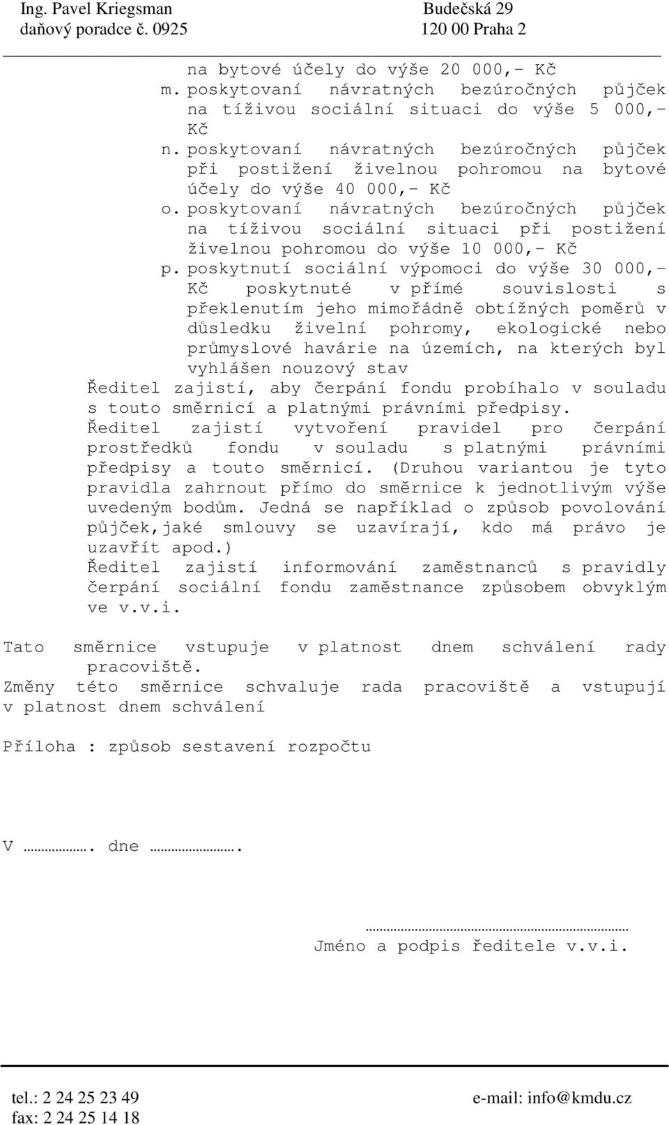 poskytovaní návratných bezúročných půjček na tíživou sociální situaci při postižení živelnou pohromou do výše 10 000,- Kč p.