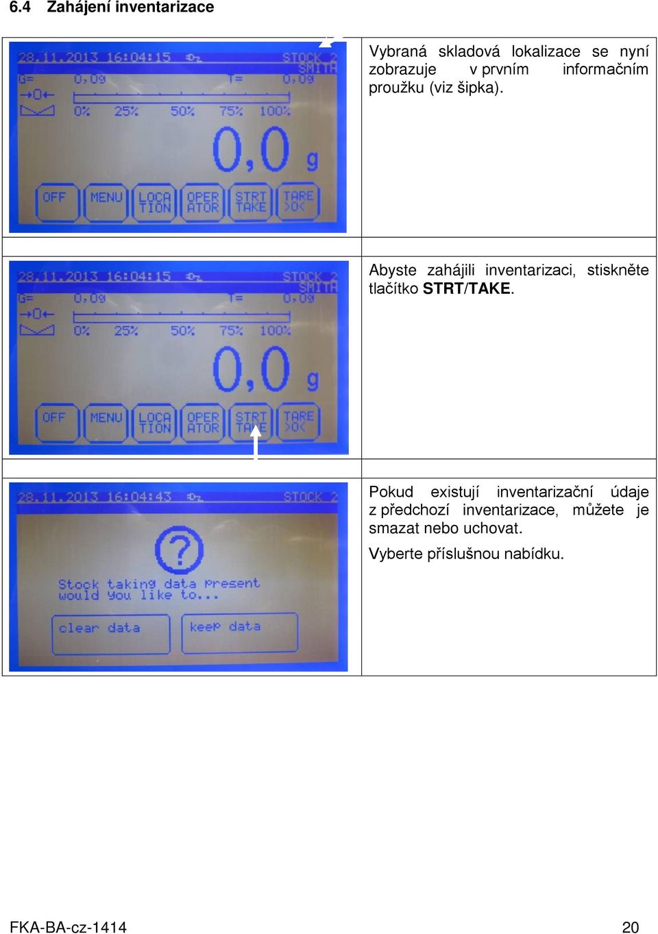 Abyste zahájili inventarizaci, stiskněte tlačítko STRT/TAKE.