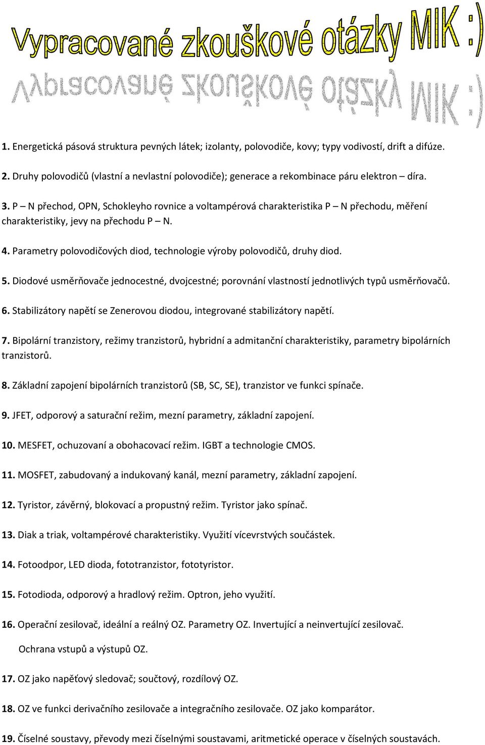 P N přechod, OPN, Schokleyho rovnice a voltampérová charakteristika P N přechodu, měření charakteristiky, jevy na přechodu P N. 4.