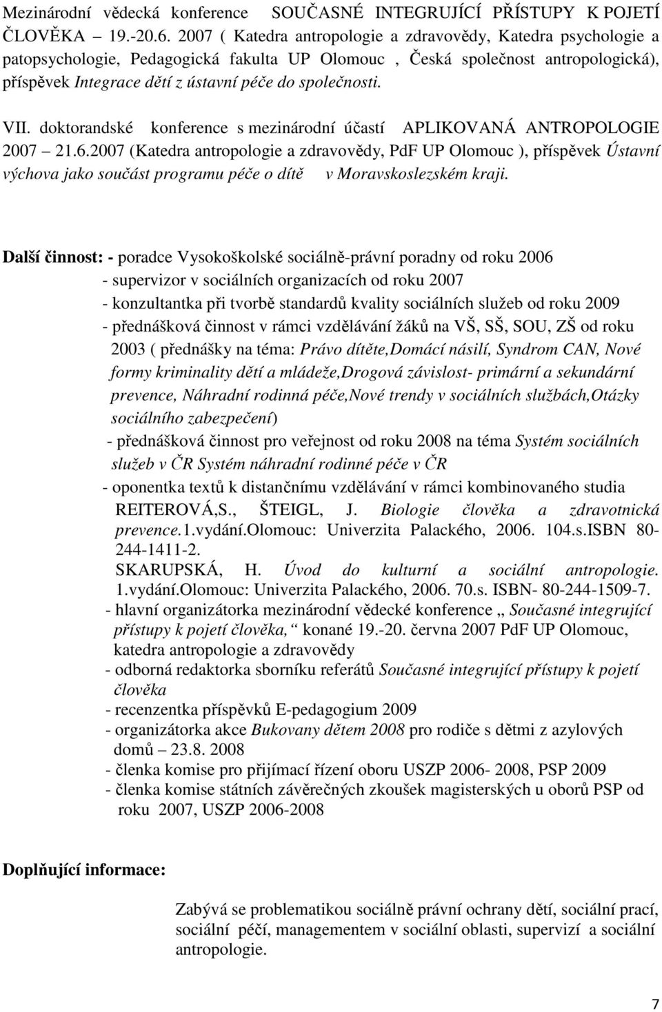 společnosti. VII. doktorandské konference s mezinárodní účastí APLIKOVANÁ ANTROPOLOGIE 2007 21.6.