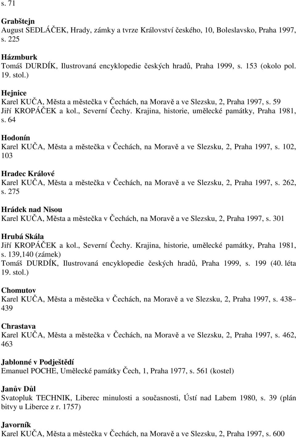 102, 103 Hradec Králové Karel KUČA, Města a městečka v Čechách, na Moravě a ve Slezsku, 2, Praha 1997, s. 262, s.