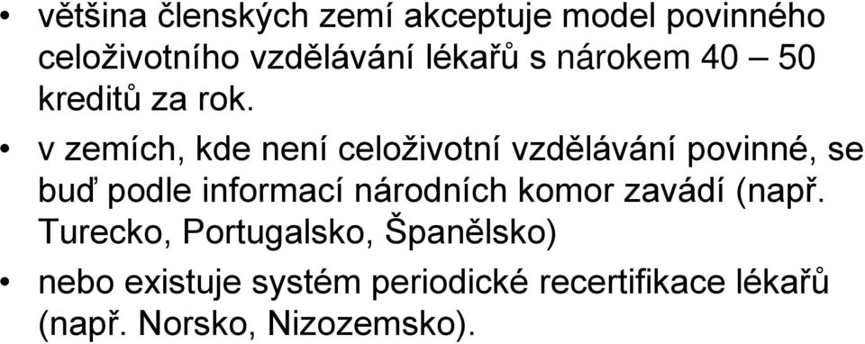 v zemích, kde není celoživotní vzdělávání povinné, se buď podle informací