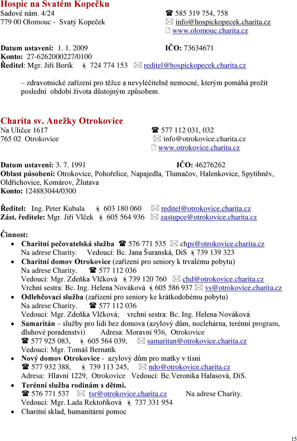 cz zdravotnické zařízení pro těžce a nevyléčitelně nemocné, kterým pomáhá prožít poslední období života důstojným způsobem. Charita sv.
