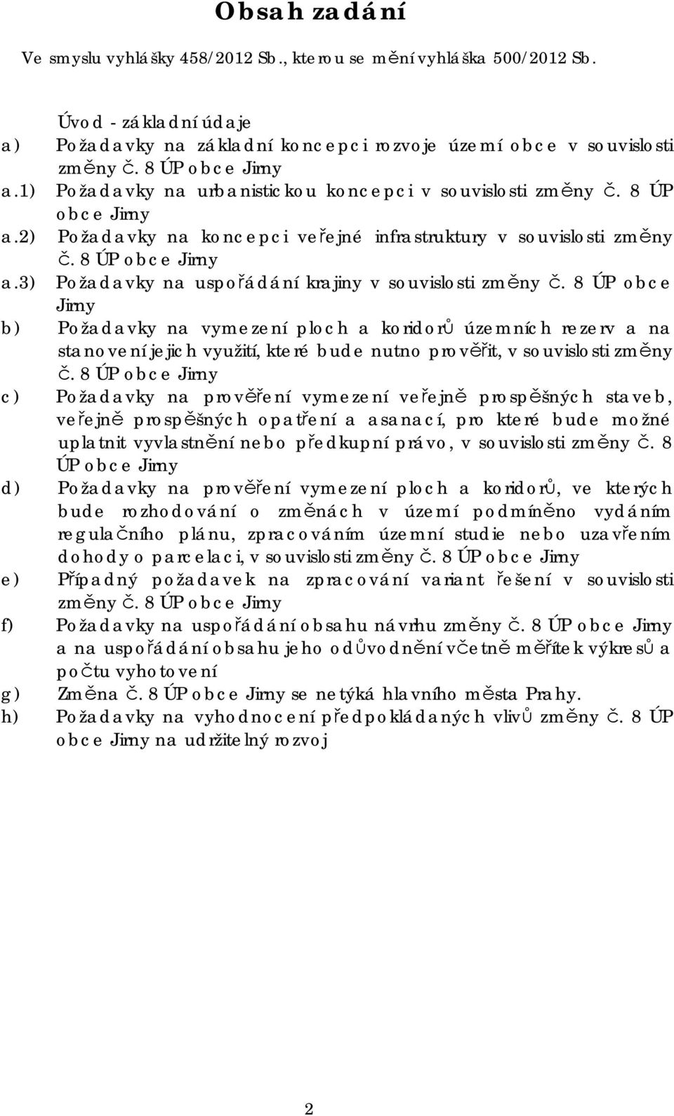 8 ÚP obce Jirny Požadavky na uspořádání krajiny v souvislosti změny č.