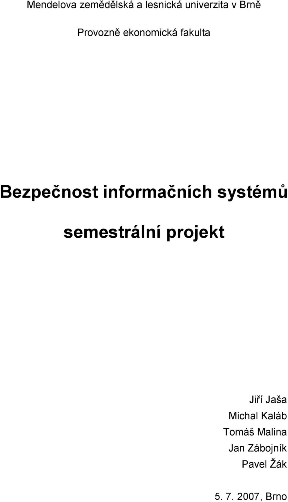 systémů semestrální projekt Jiří Jaša Michal Kaláb