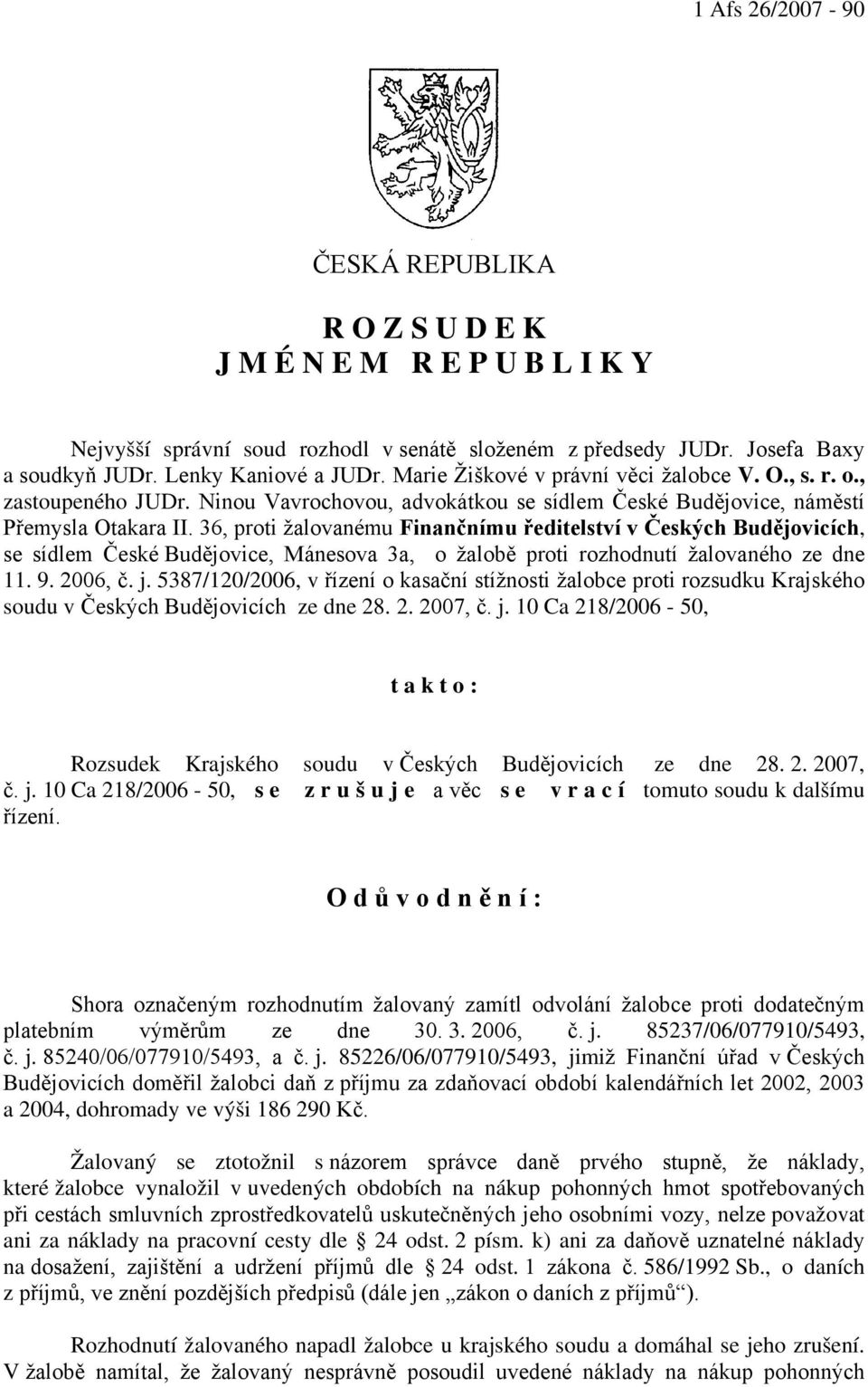 36, proti žalovanému Finančnímu ředitelství v Českých Budějovicích, se sídlem České Budějovice, Mánesova 3a, o žalobě proti rozhodnutí žalovaného ze dne 11. 9. 2006, č. j.