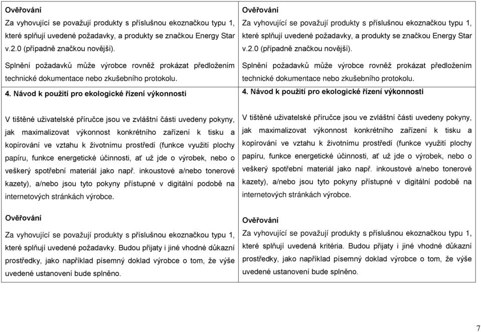 Návod k použití pro ekologické řízení výkonnosti   Návod k použití pro ekologické řízení výkonnosti V tištěné uživatelské příručce jsou ve zvláštní části uvedeny pokyny, jak maximalizovat výkonnost