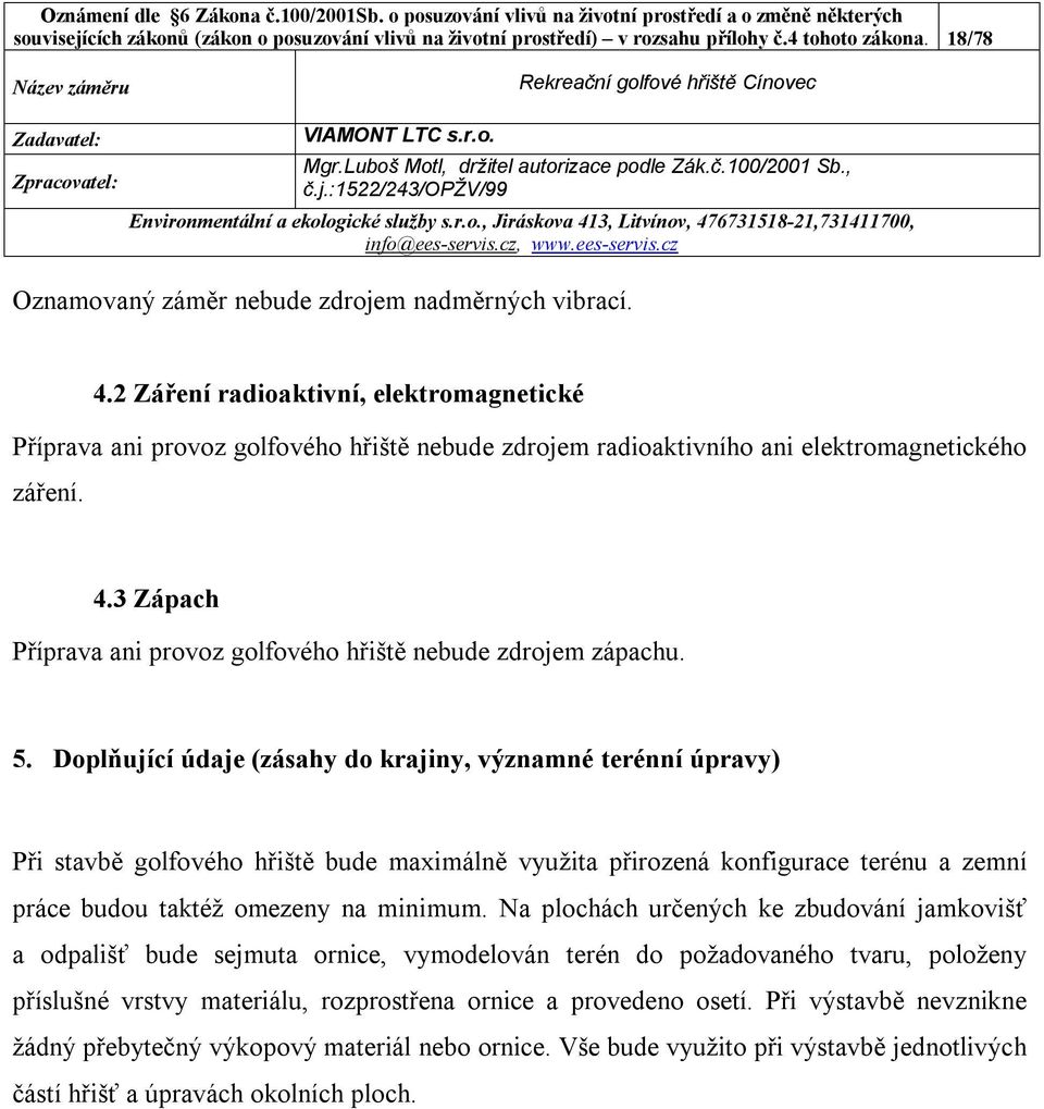 3 Zápach Příprava ani provoz golfového hřiště nebude zdrojem zápachu. 5.