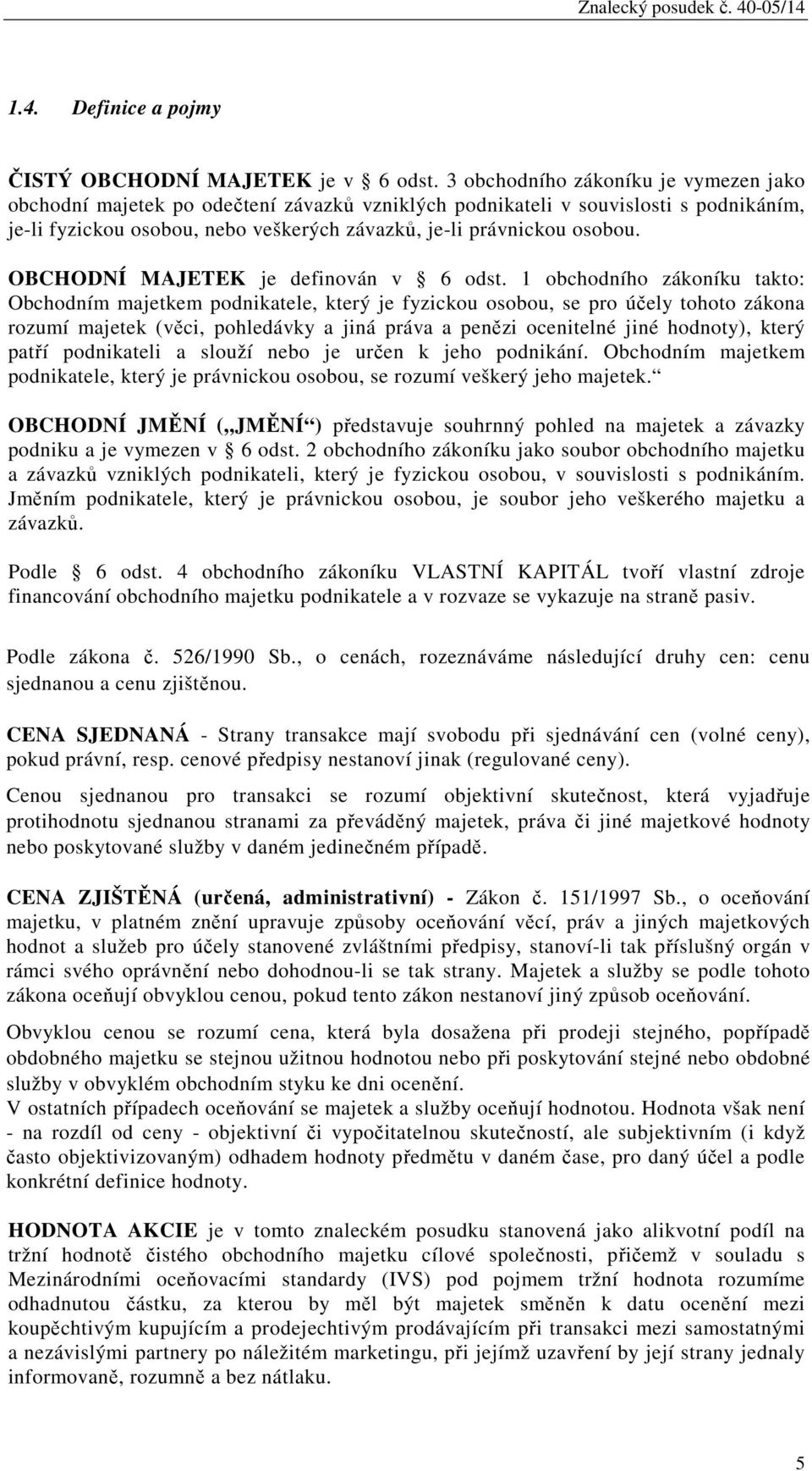 OBCHODNÍ MAJETEK je definován v 6 odst.
