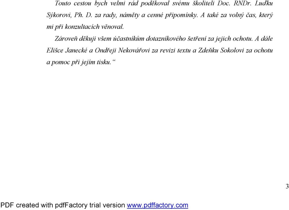 A také za volný čas, který mi při konzultacích věnoval.