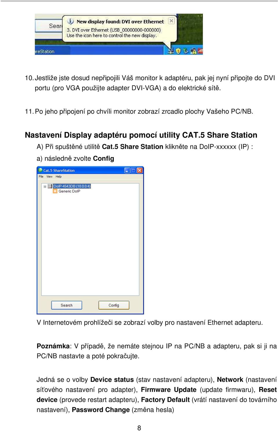 5 Share Station klikněte na DoIP-xxxxxx (IP) : a) následně zvolte Config V Internetovém prohlížeči se zobrazí volby pro nastavení Ethernet adapteru.