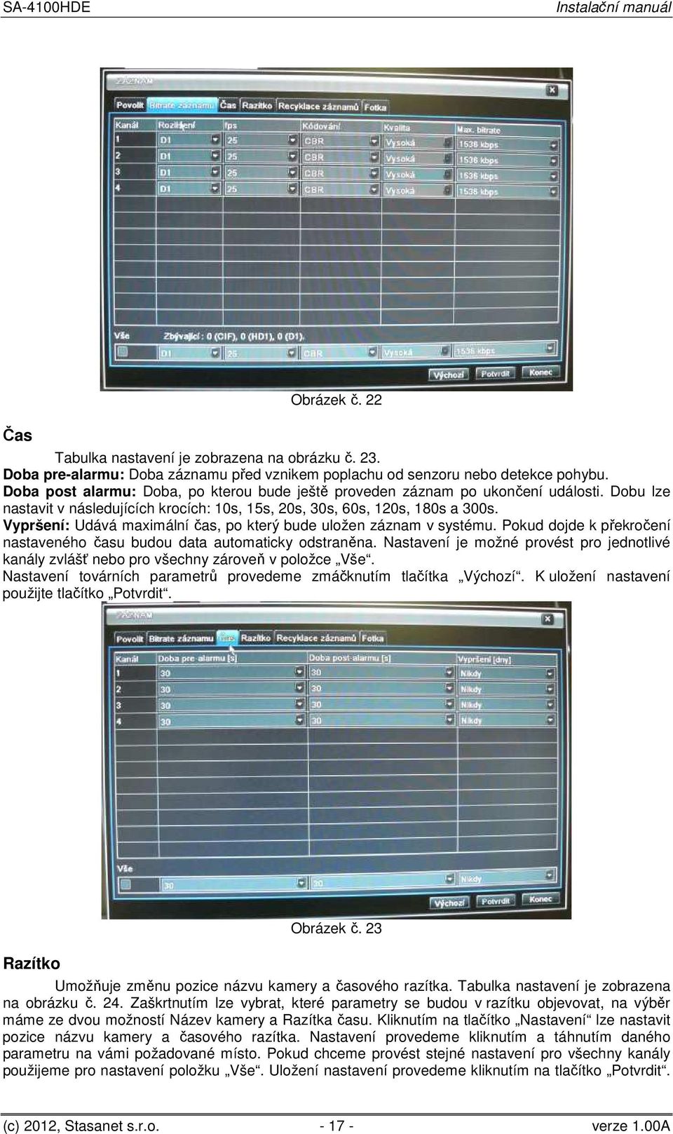 Vypršení: Udává maximální čas, po který bude uložen záznam v systému. Pokud dojde k překročení nastaveného času budou data automaticky odstraněna.