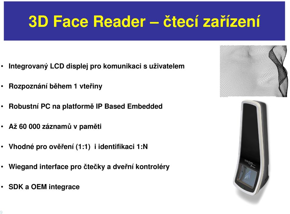 Embedded Až 60 000 záznamů v paměti Vhodné pro ověření (1:1) i