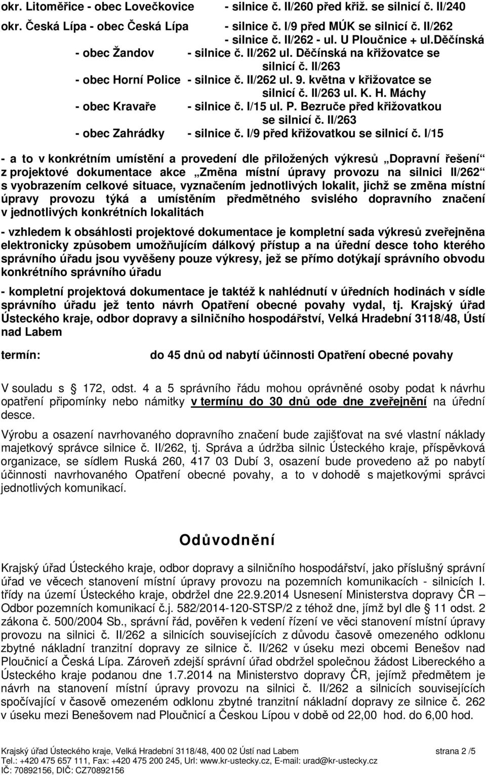 K. H. Máchy - obec Kravaře - silnice č. I/15 ul. P. Bezruče před křižovatkou se silnicí č. II/263 - obec Zahrádky - silnice č. I/9 před křižovatkou se silnicí č.