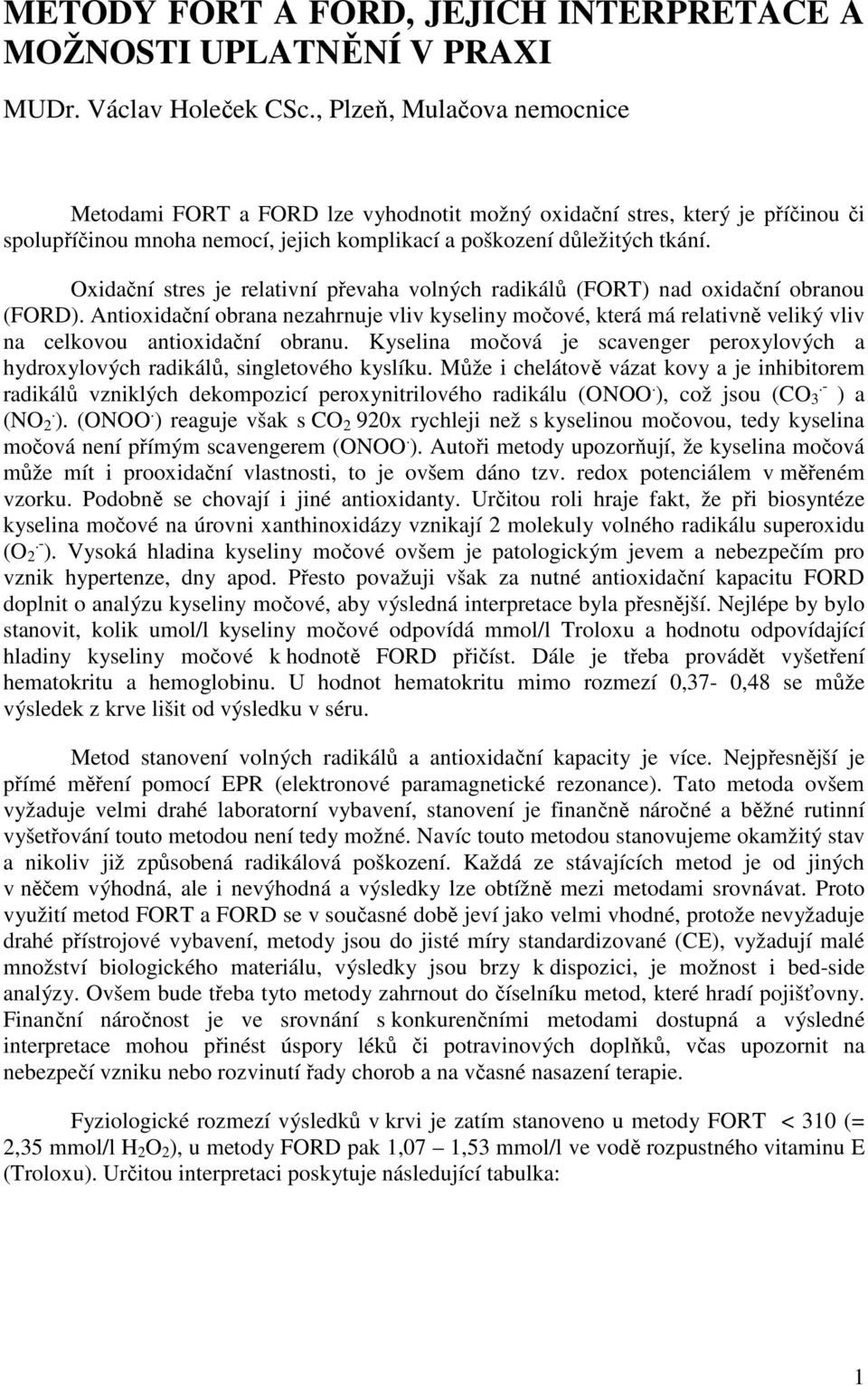 Oxidační stres je relativní převaha volných radikálů (FORT) nad oxidační obranou (FORD).