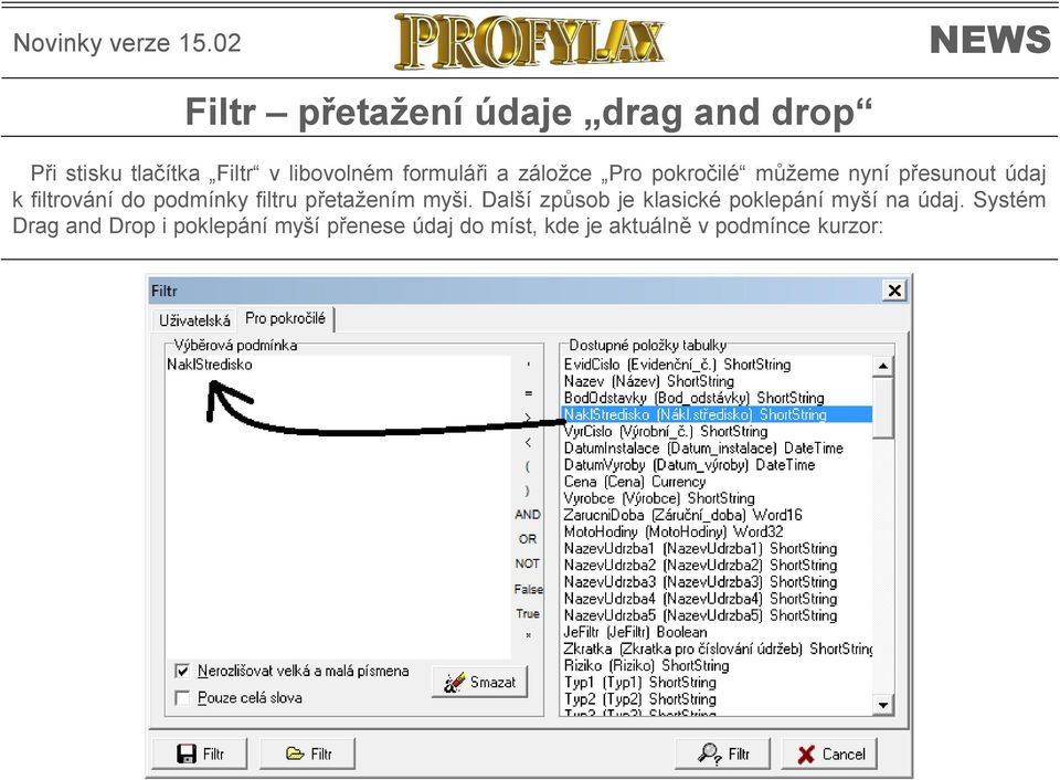 podmínky filtru přetažením myši. Další způsob je klasické poklepání myší na údaj.