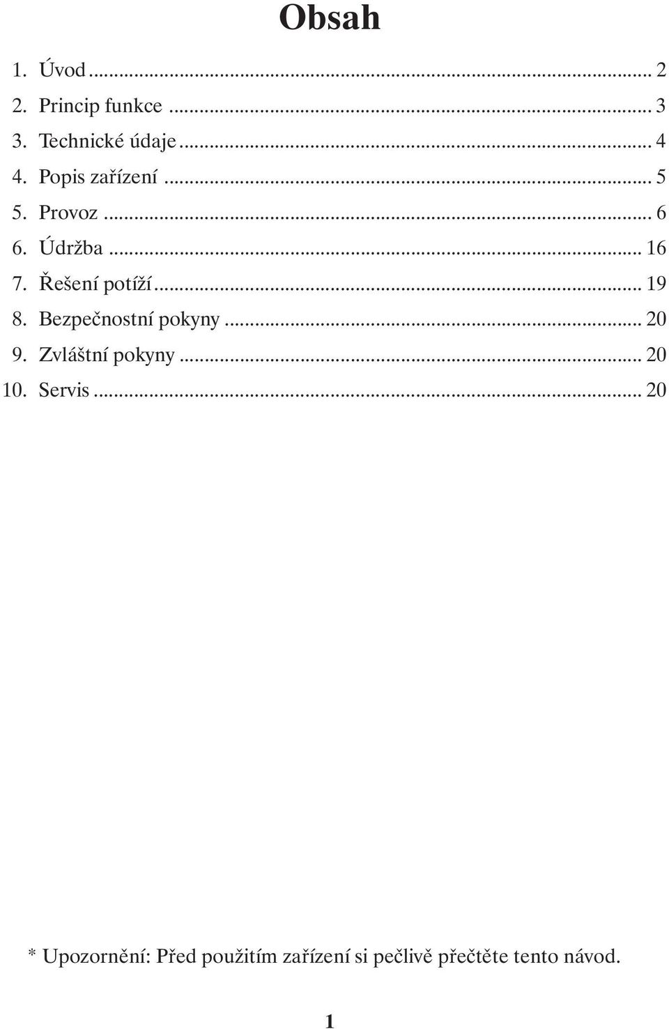 .. 19 8. Bezpečnostní pokyny... 20 9. Zvláštní pokyny... 20 10. Servis.