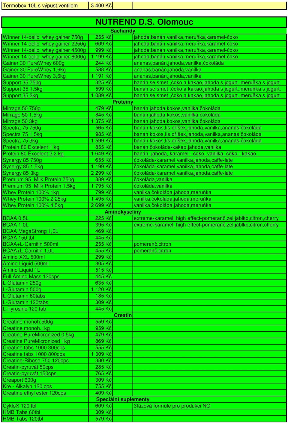 whey gainer 6000g 1 199 Kč jahoda,banán,vanilka,meruňka,karamel-čoko Gainer 30 PureWhey 600g 244 Kč ananas,banán,jahoda,vanilka,čokoláda Gainer 30 PureWhey 1,6kg 588 Kč ananas,banán,jahoda,vanilka