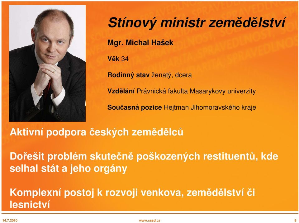 univerzity Současná pozice Hejtman Jihomoravského kraje Aktivní podpora českých